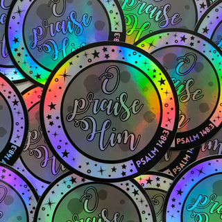 O Praise Him - Vinyl Holographic Sticker