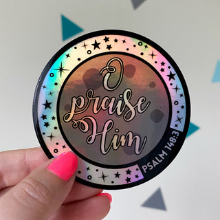 O Praise Him - Vinyl Holographic Sticker